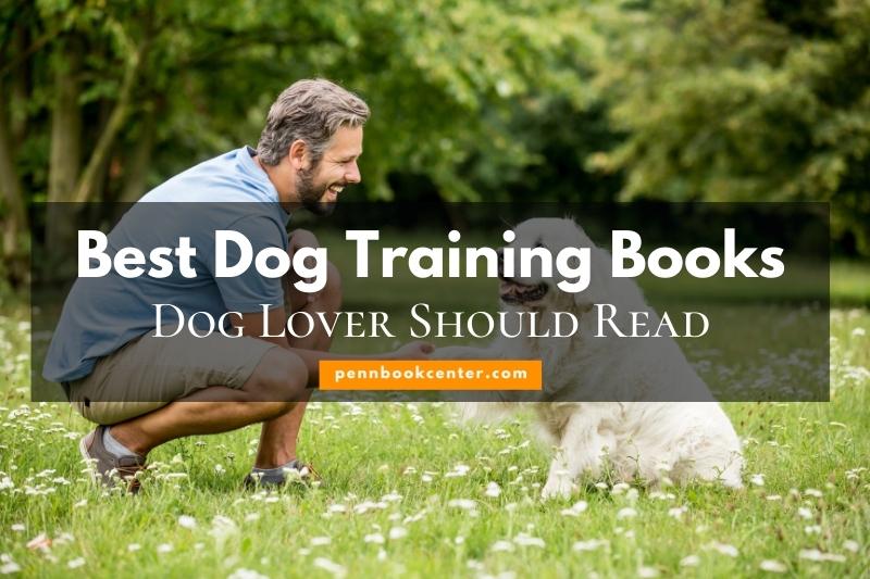 Best Dog Training Books Dog Lover Should Read
