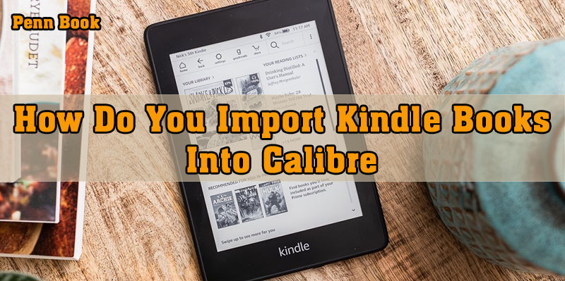 How Do You Import Kindle Books Into Calibre
