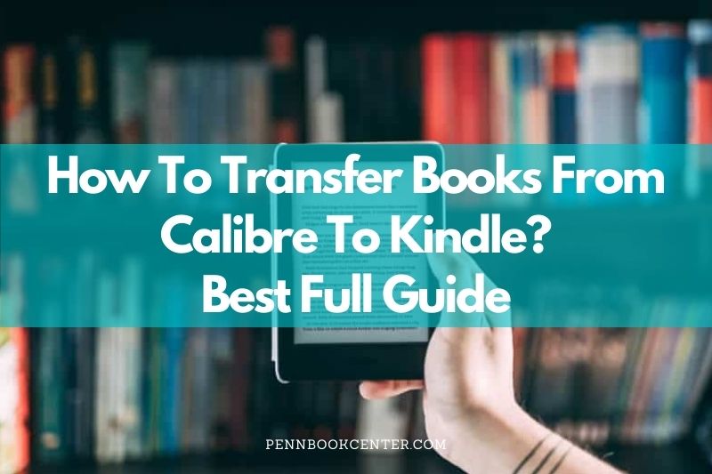 How to transfer books from Calibre to Kindle