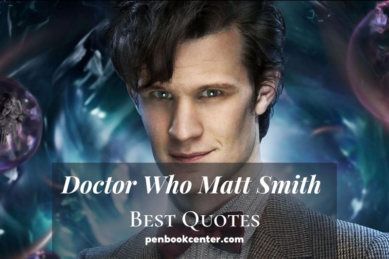 Doctor Who Matt Smith Quotes