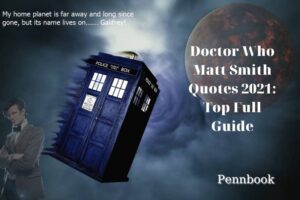 Doctor Who Matt Smith Quotes 2021 Top Full Guide
