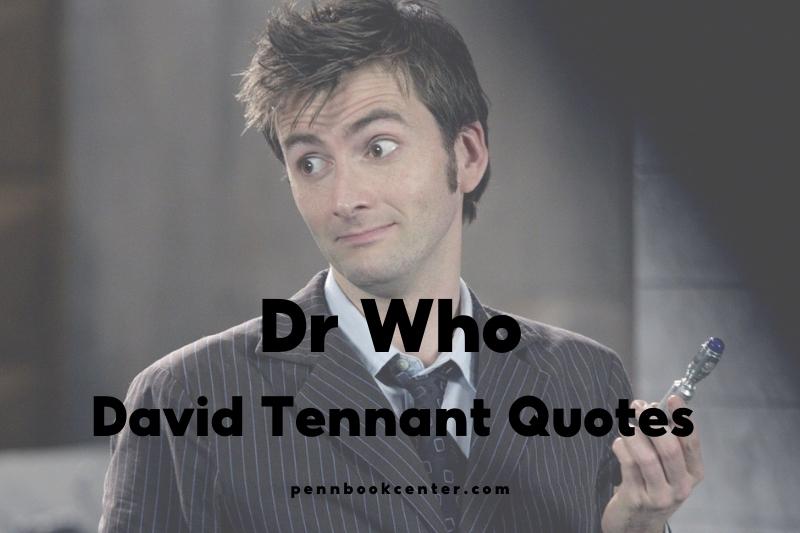 Best Dr Who David Tennant Quotes And Sayings 2023