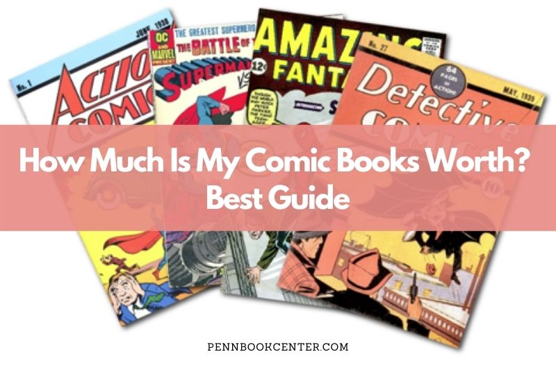 How Much Is My Comic Books Worth Best Guide