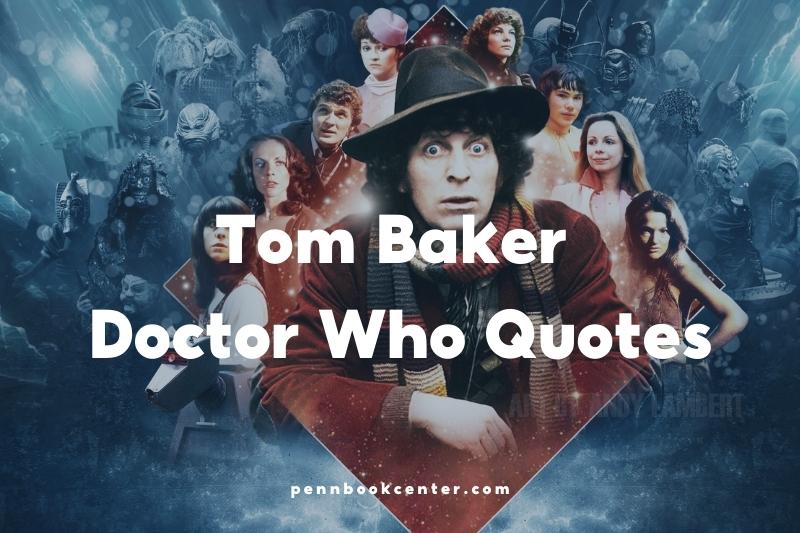 Tom Baker Doctor Who Quotes