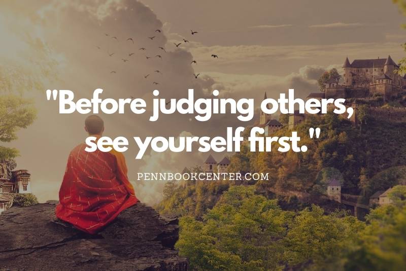 "Before judging others, see yourself first." inspirational quotes