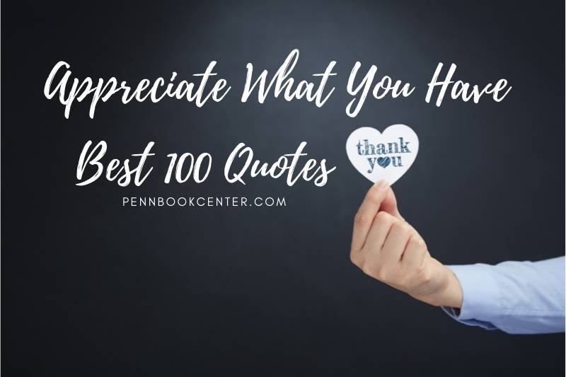Best Appreciate What You Have Quotes