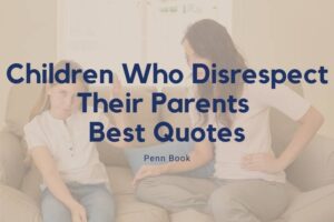 Children Who Disrespect Their Parents Quotes