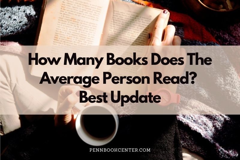 How Many Books Does The Average Person Read? Best Update