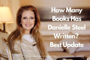 How Many Books Has Danielle Steel Written? Best Update