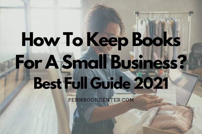 How To Keep Books For A Small Business