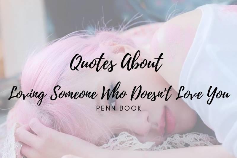 Quotes About Loving Someone Who Doesn't Love You
