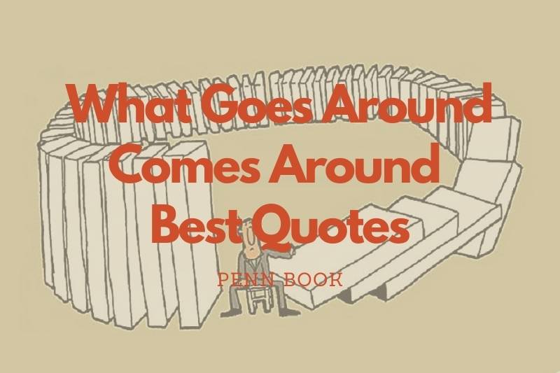 What Goes Around Comes Around Quotes