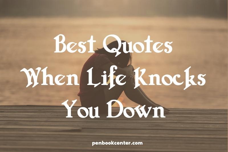 When Life Knocks You Down Quotes