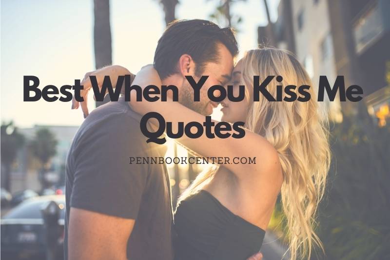 Best When You Kiss Me Quotes