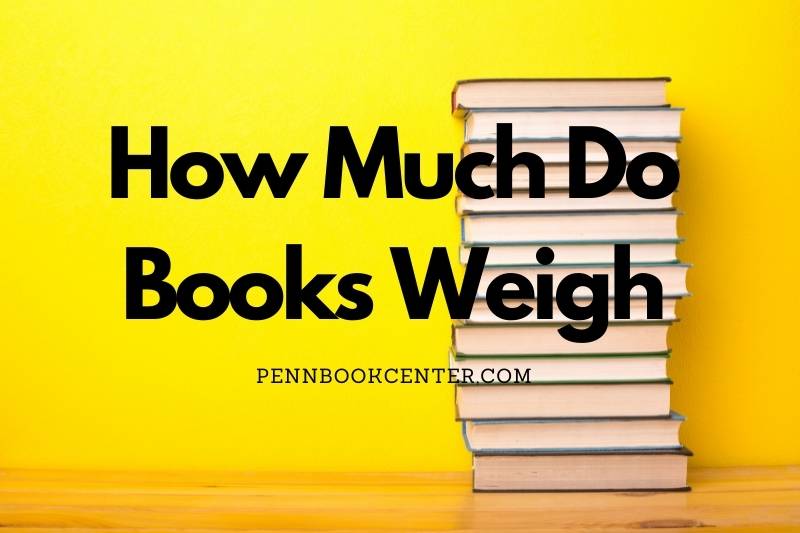 How Much Do Books Weigh? Best Update 2022
