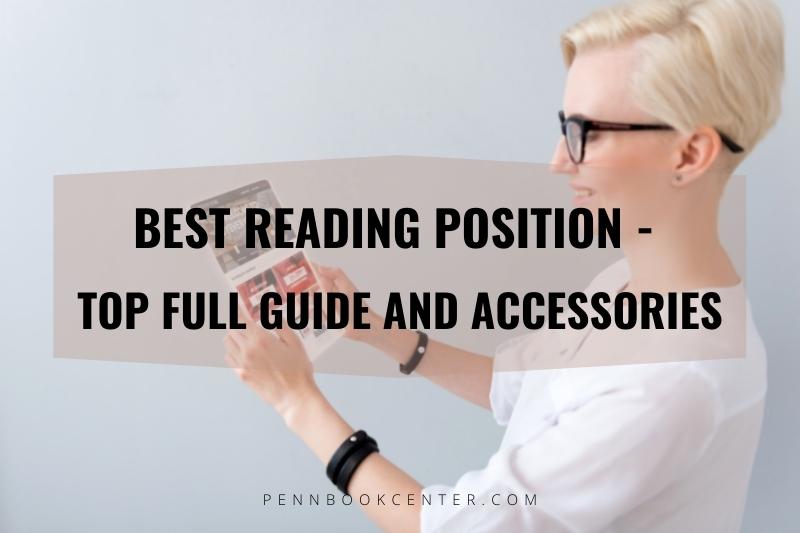 Best Reading Position - Top Full Guide and Accessories