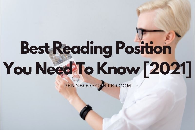 Best Reading Position You Need To Know [2022]