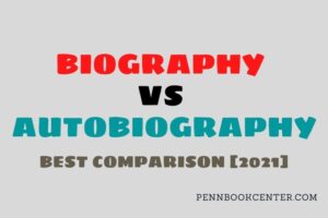 Biography Vs Autobiography: Best Comparison [2022]