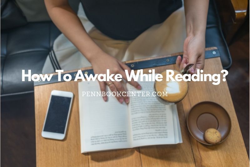 How To Awake While Reading