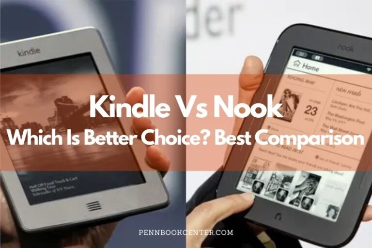 Kindle Vs Nook Which Is Better Choice? Best Comparison 2023