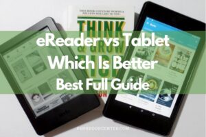 eReader vs Tablet: Which Is Better