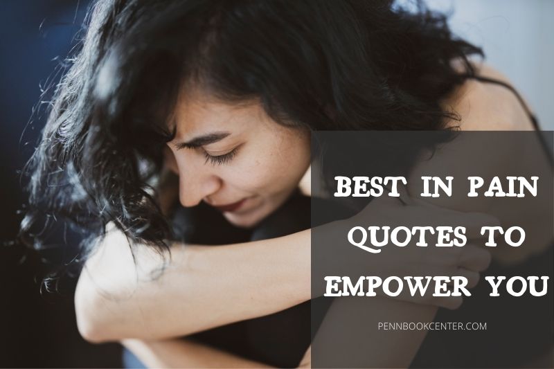 Best In Pain Quotes To Empower You