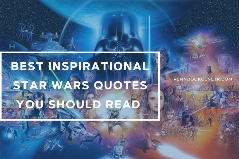 Best Inspirational Star Wars Quotes You Should Read