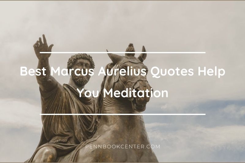 Best Marcus Aurelius Quotes Help You Meditation