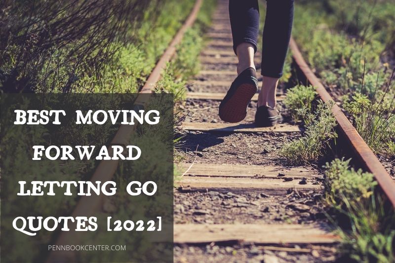 Best Moving Forward Letting Go Quotes