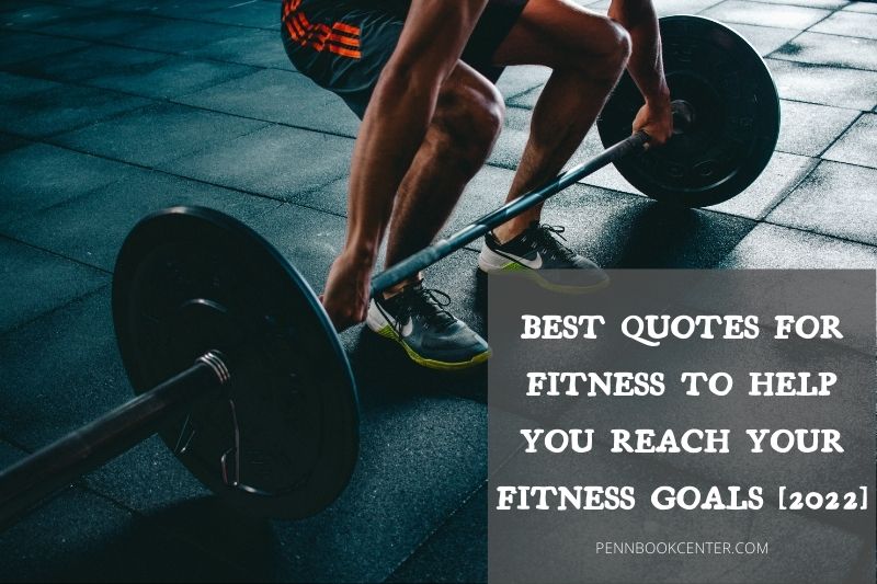Best Quotes For Fitness to Help You Reach Your Fitness Goals
