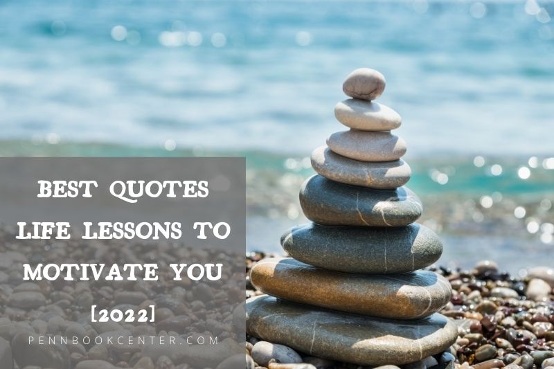 Best Quotes Life Lessons To Motivate You