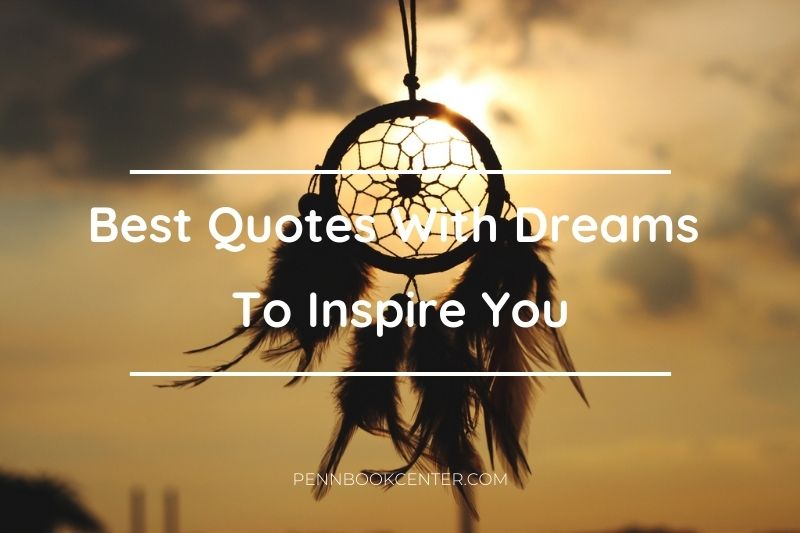 Best Quotes With Dreams To Inspire You