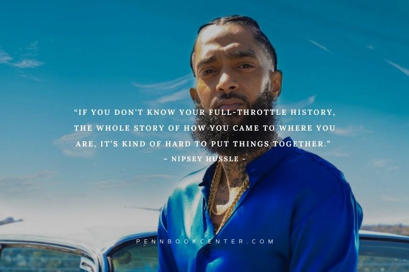 Life Hustle And Motivate Nipsey Hussle Quotes About Life