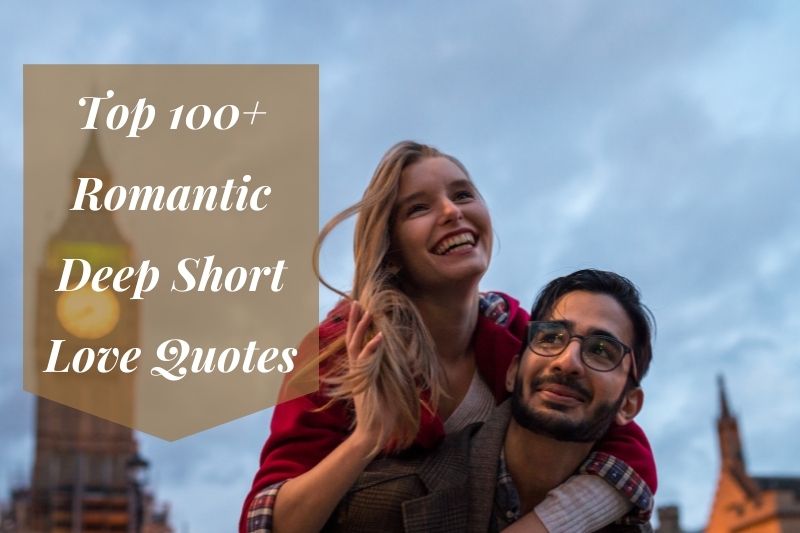 Top 100+ Romantic Deep Short Love Quotes
