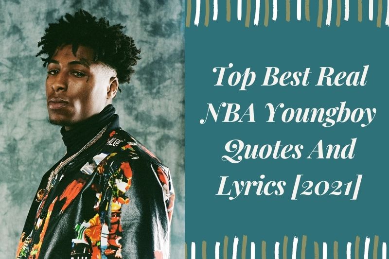 Top Best Real NBA Youngboy Quotes And Lyrics