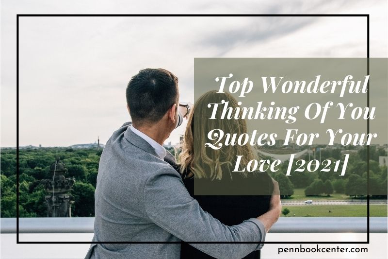 Top Wonderful Thinking Of You Quotes For Your Love