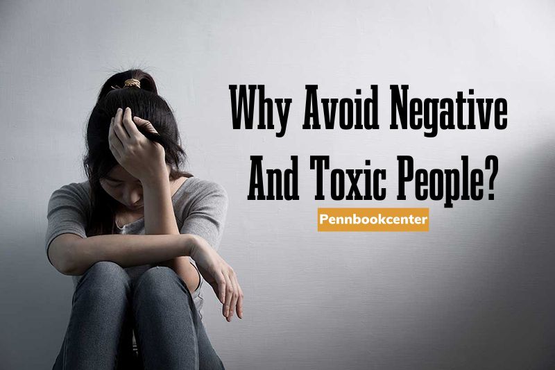 Why Avoid Negative And Toxic People