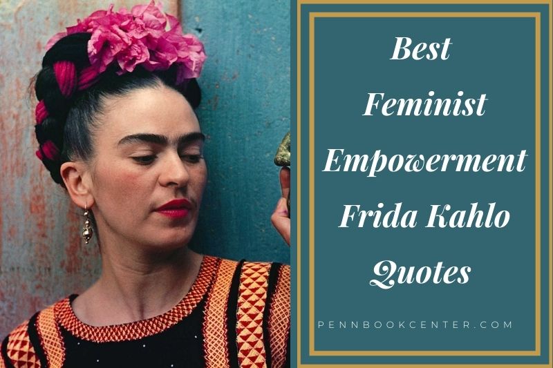 Best Feminist Empowerment Frida Kahlo Quotes