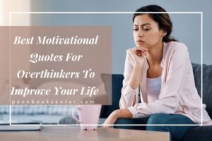 Best Motivational Quotes For Overthinkers To Improve Your Life