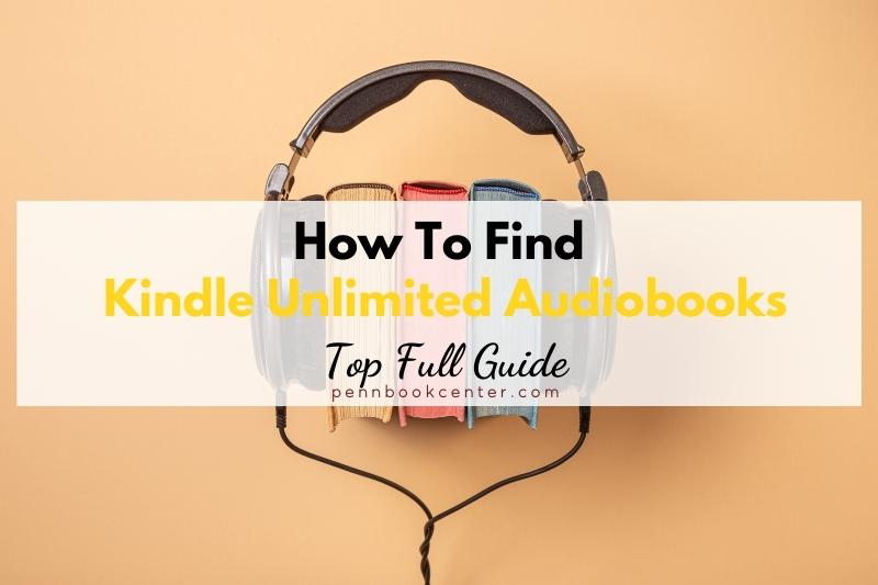 How To Find Kindle Unlimited Audiobooks? Top Full Guide