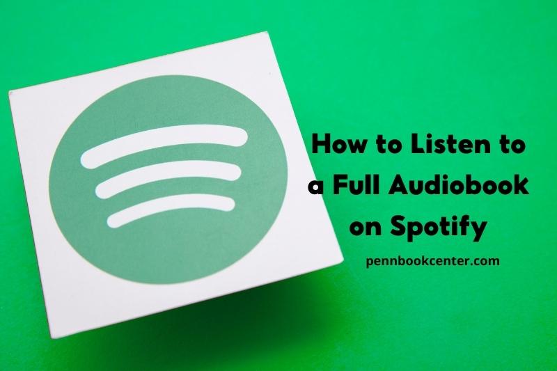 How to Listen to a Full Audiobook on Spotify