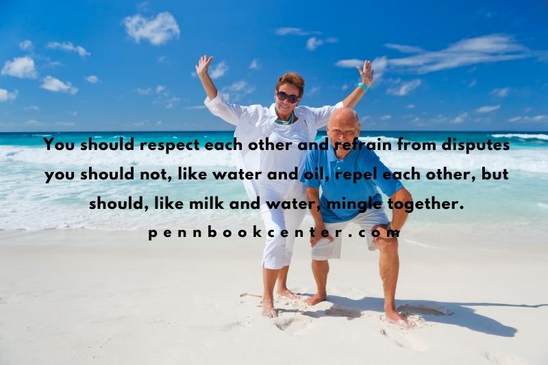 You should respect each other and refrain from disputes you should not, like water and oil, repel each other, but should, like milk and water, mingle together - support your woman quotes