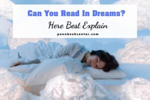 Can You Read In Dreams? Here Best Explain
