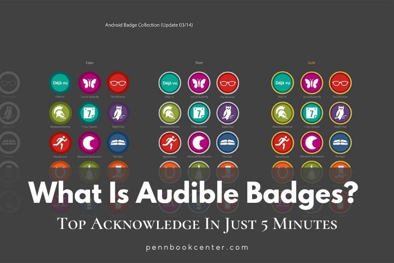 What Is Audible Badges? Top Acknowledge In Just 5 Minutes