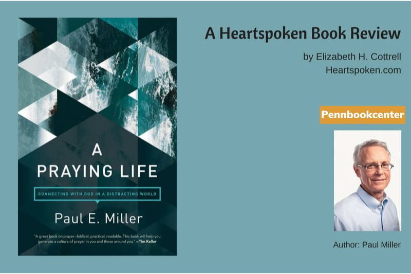 A Praying Life Connecting With God In A Distracting World by Paul Miller