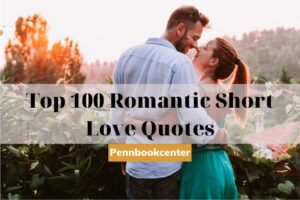 Top Rated Romantic Short Love Quotes And Sayings 2023