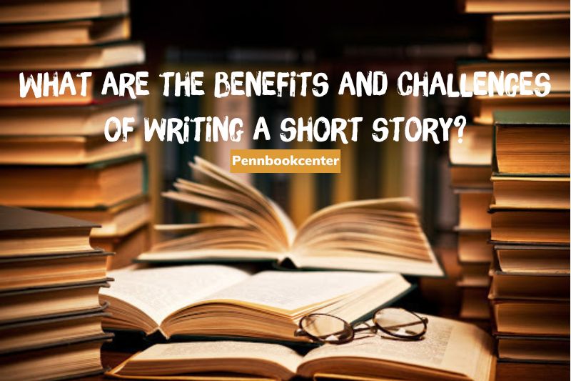 What are the benefits and challenges of writing a short story