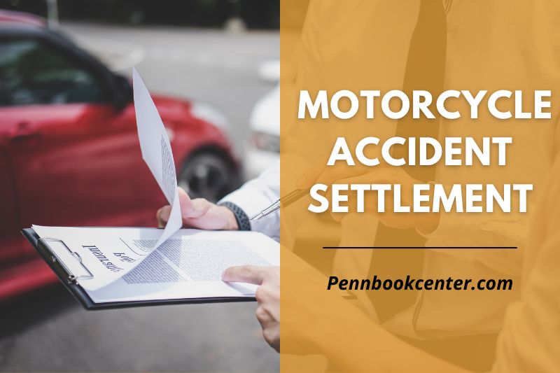 Motorcycle Accident Settlement Get What You Deserve with PennBook Guides