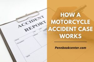 Understanding How a Motorcycle Accident Case Works from Start to Finish 2024