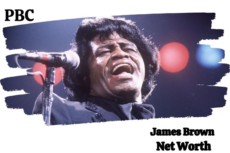 James Brown Net Worth And Sources In 2024 PBC